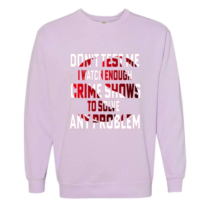 Funny T S Sayings Classic Garment-Dyed Sweatshirt