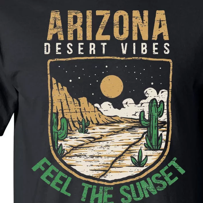 Feel The Sunset Desert Vibes Arizona Saguaro Cactus Lover Tall T-Shirt