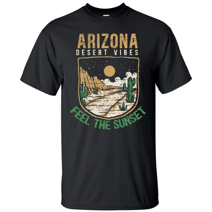 Feel The Sunset Desert Vibes Arizona Saguaro Cactus Lover Tall T-Shirt