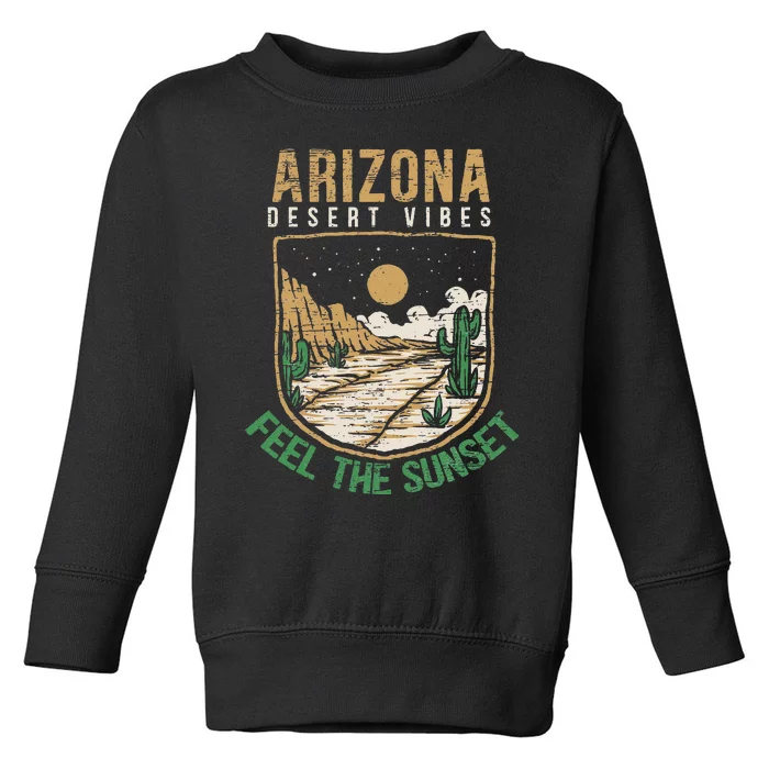 Feel The Sunset Desert Vibes Arizona Saguaro Cactus Lover Toddler Sweatshirt