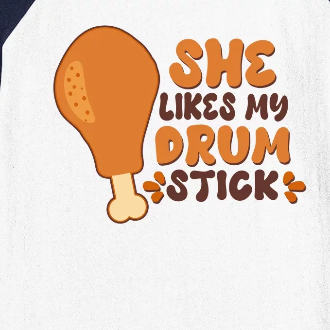 Funny Thanksgiving She Likes My Drum Stick Baseball Sleeve Shirt