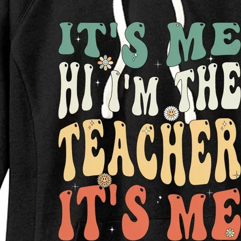 Funny Teacher Saying I’m The Teacher It’s Me Funny Teacher Women's Fleece Hoodie