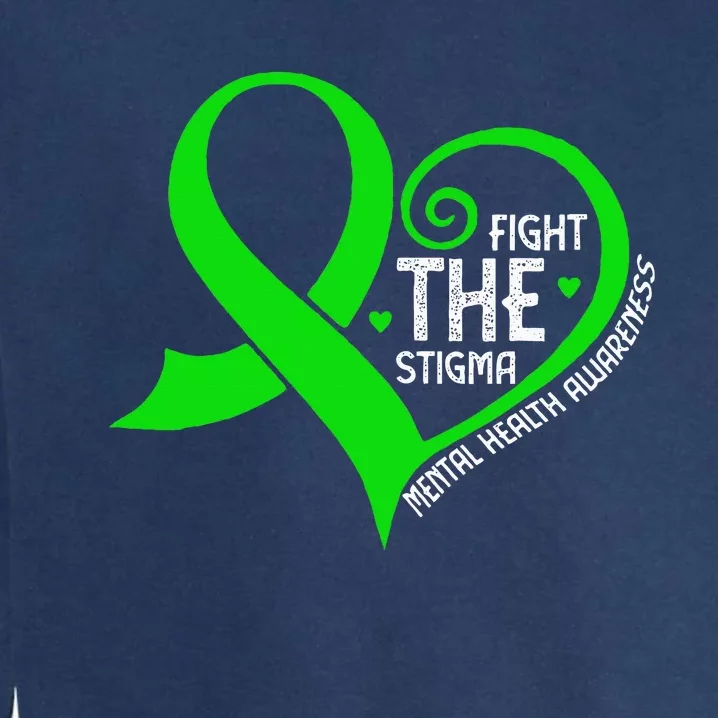 Fight The Stigma Heart Green Ribbon Mental Health Awareness Garment-Dyed Sweatshirt