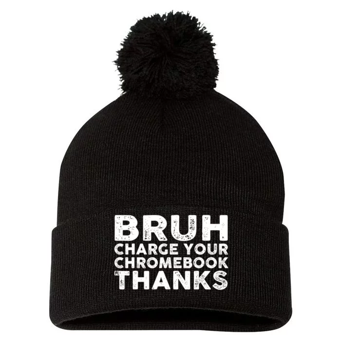 Funny Teacher Sayings Bruh Charge Your Chromebook Thanks Pom Pom 12in Knit Beanie