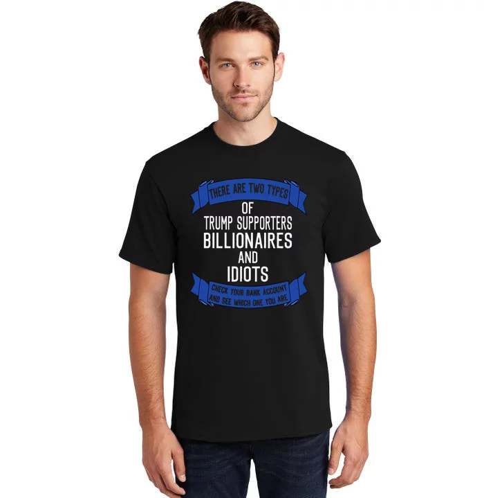 Funny Trump Supporters Idiots And Billionaires Tall T-Shirt