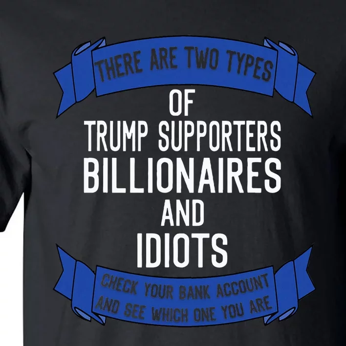 Funny Trump Supporters Idiots And Billionaires Tall T-Shirt