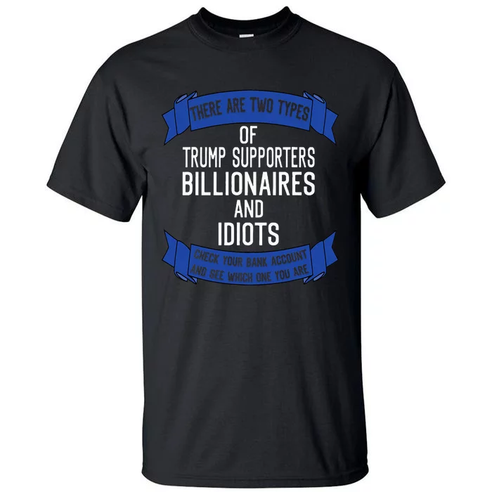 Funny Trump Supporters Idiots And Billionaires Tall T-Shirt