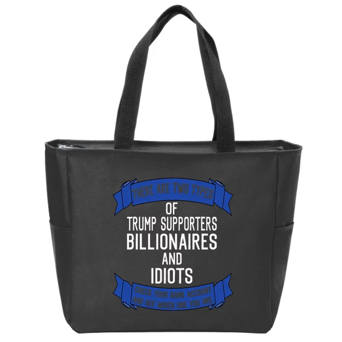 Funny Trump Supporters Idiots And Billionaires Zip Tote Bag