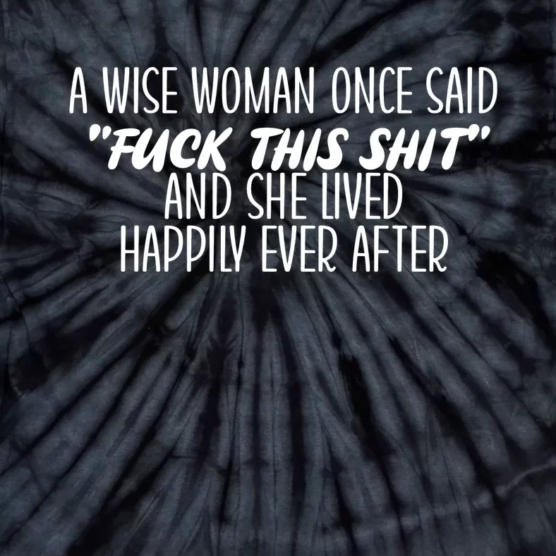 Fuck This Shit She Lived Happily Ever After Tie-Dye T-Shirt