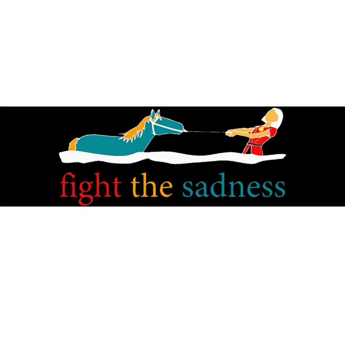 Fight The Sadness Funny Apparel Bumper Sticker