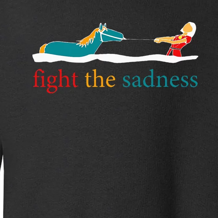 Fight The Sadness Funny Apparel Toddler Sweatshirt