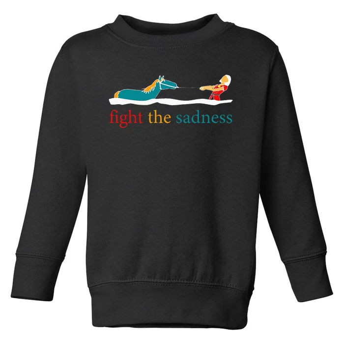 Fight The Sadness Funny Apparel Toddler Sweatshirt