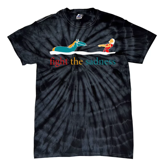 Fight The Sadness Funny Apparel Tie-Dye T-Shirt