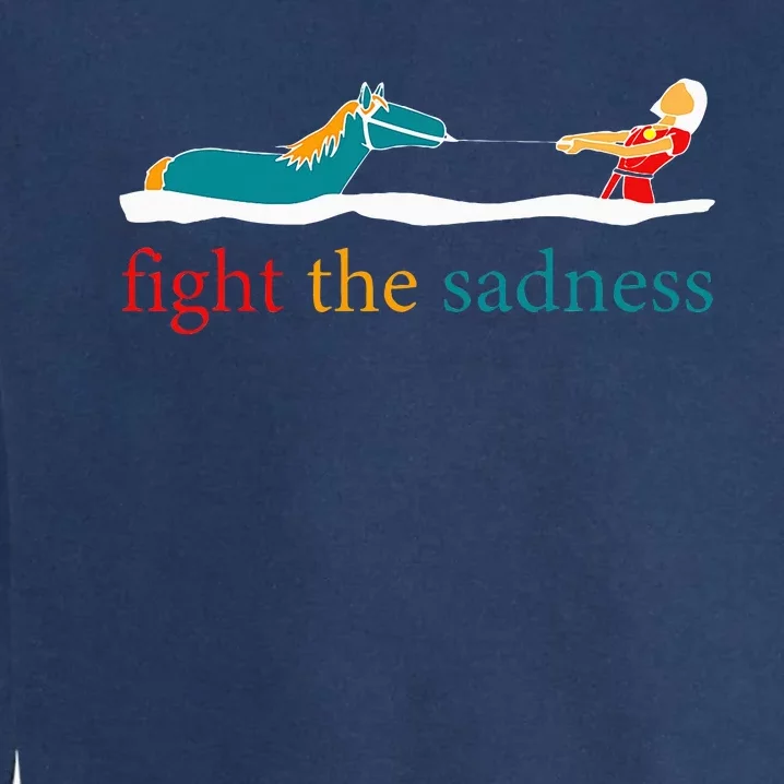 Fight The Sadness Funny Apparel Garment-Dyed Sweatshirt