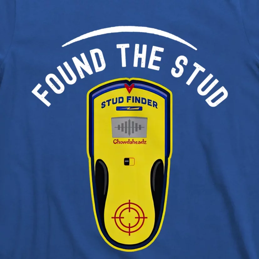 Found The Stud Dad Joke Handy Tools Funny Stud Finder Gift T-Shirt