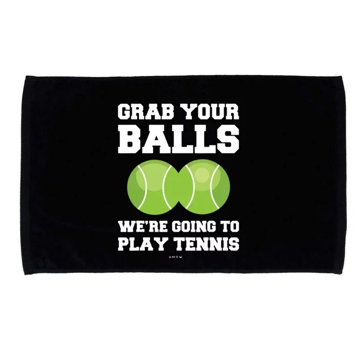 Funny Tennis Shirts Grab Your Balls Were Going To Play Tennis Microfiber Hand Towel