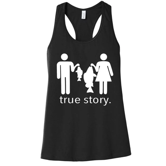 Funny True Story Fishing Gift Women's Racerback Tank