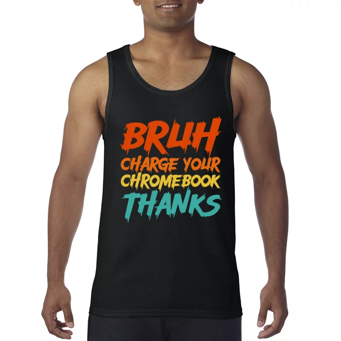 Funny Teacher Sayings Bruh Charge Your Chromebook Thanks Tank Top