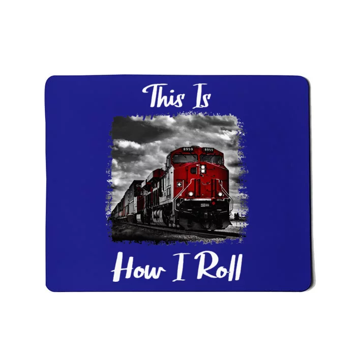 Funny Train Saying For Train Engineer & Freight Train Lovers Mousepad