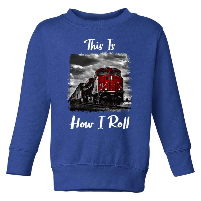 Funny Train Saying For Train Engineer & Freight Train Lovers Toddler Sweatshirt