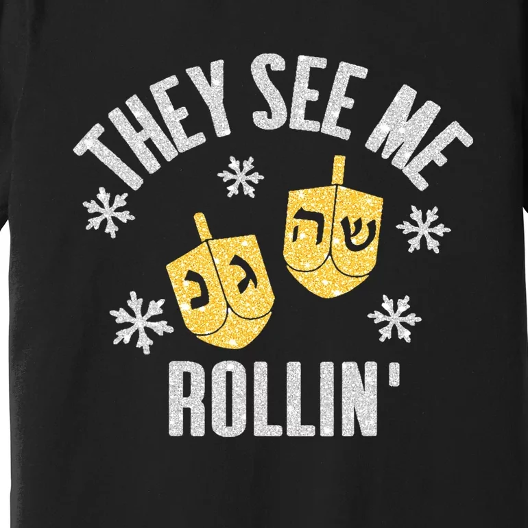 Funny They SEE ME ROLLIN Hanukkah Celebration Premium T-Shirt