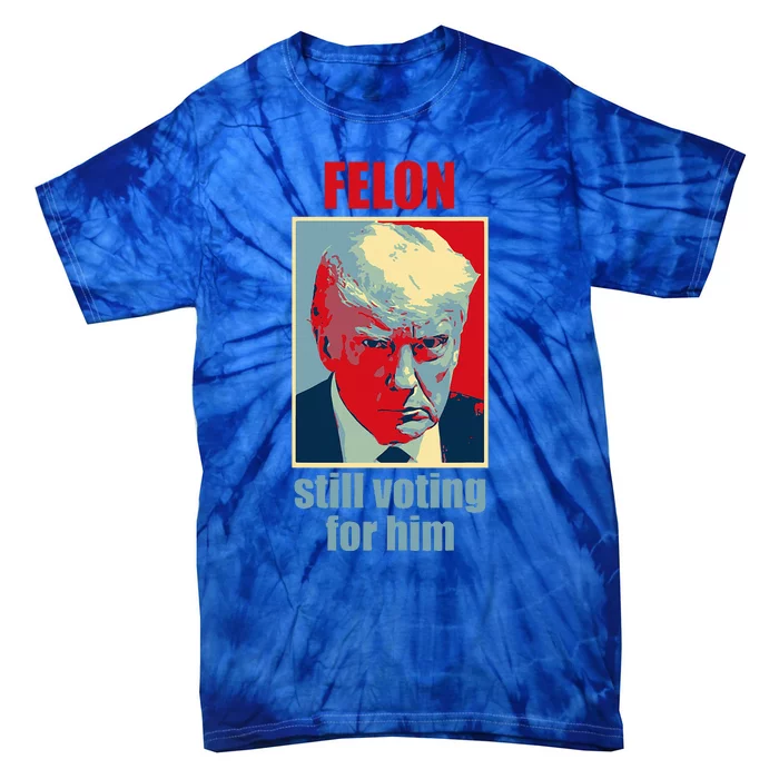 Felon Trump Still Voting For Him Trump Guilty Tie-Dye T-Shirt