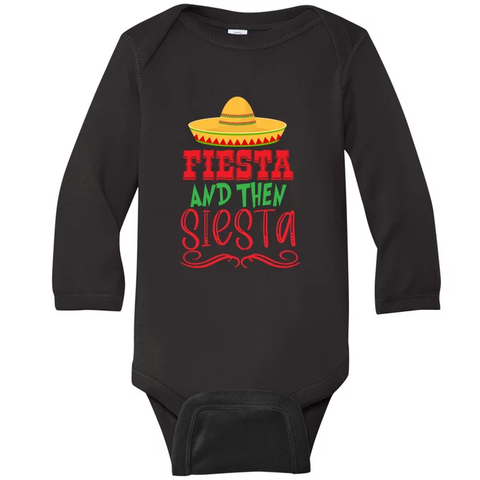 Fiesta Thew Siesta Funny Mexican Heritage Cinco De May Baby Long Sleeve Bodysuit