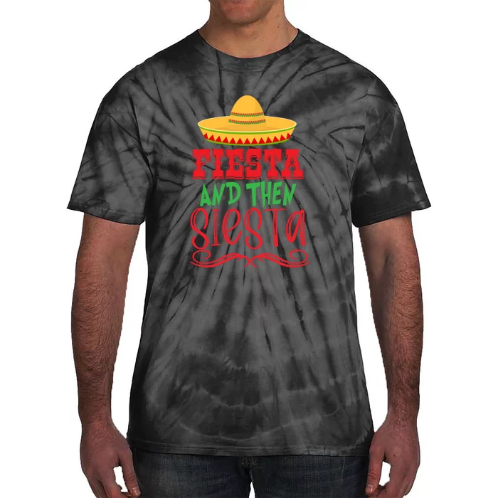 Fiesta Thew Siesta Funny Mexican Heritage Cinco De May Tie-Dye T-Shirt