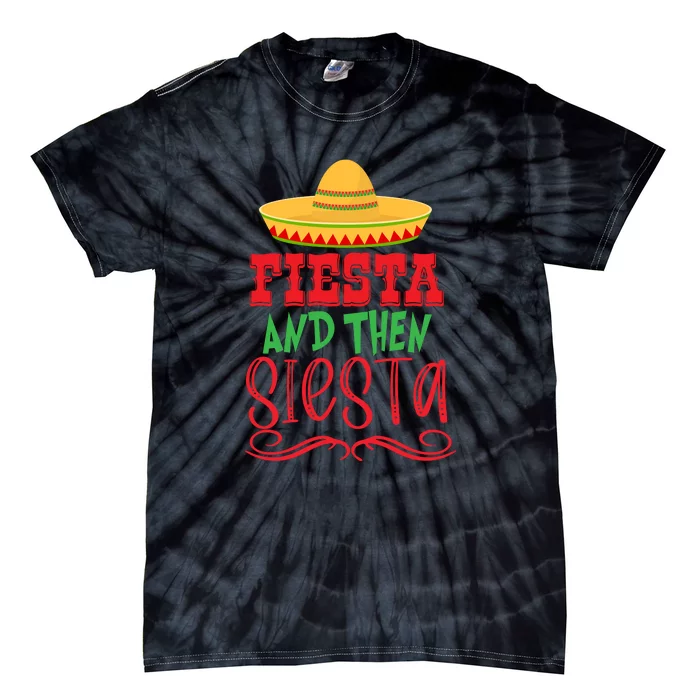 Fiesta Thew Siesta Funny Mexican Heritage Cinco De May Tie-Dye T-Shirt