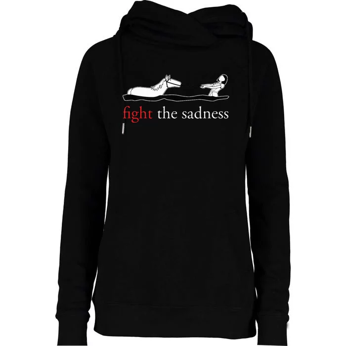 Fight The Sadness Horse A Girl Funny Womens Funnel Neck Pullover Hood