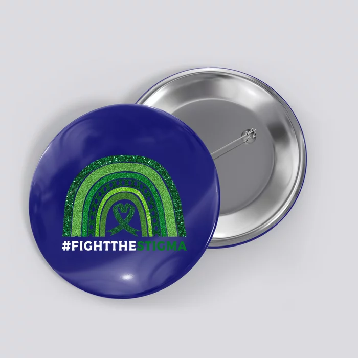 Fight The Stigma Green Ribbon Tal Health Awareness Cute Gift Button