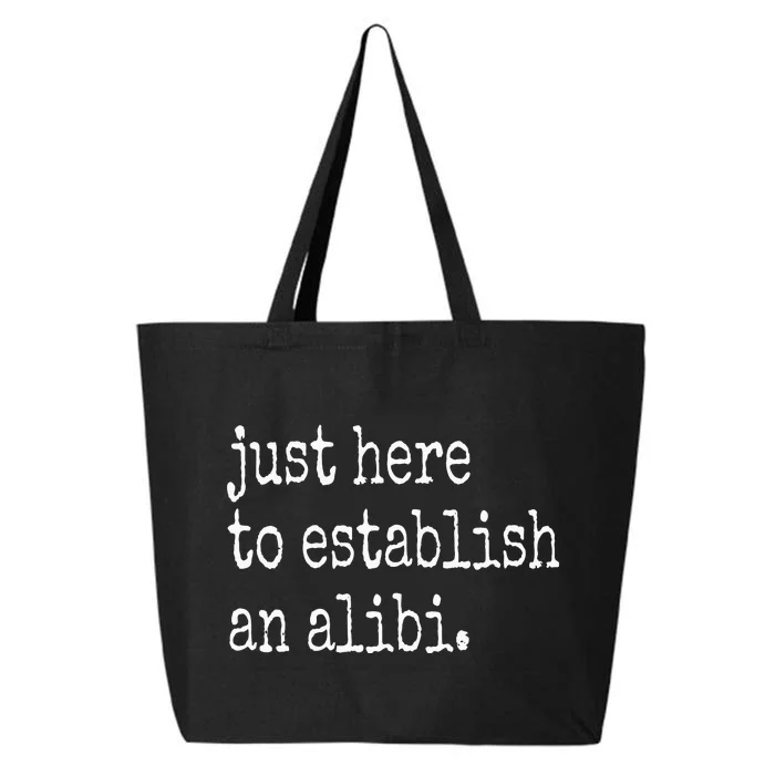 Funny TV True Crime Just Here To Establish An Alibi 25L Jumbo Tote