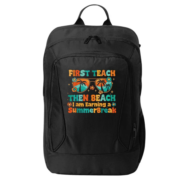 First Teach Then Beach I Am Earning Summer Break Sunglasses City Backpack