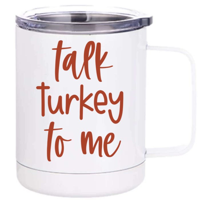 Funny Talk Turkey To Me Thanksgiving Cute Gift Front & Back 12oz Stainless Steel Tumbler Cup