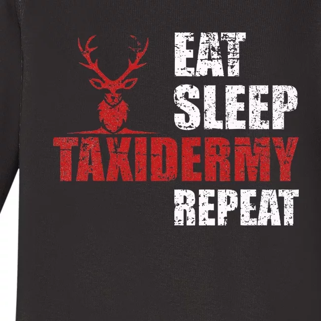 Funny Taxidermist T Eat Sleep Taxidermy Repeat Gift Baby Long Sleeve Bodysuit