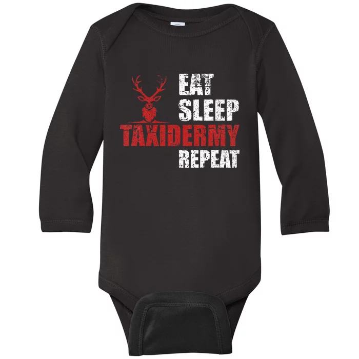 Funny Taxidermist T Eat Sleep Taxidermy Repeat Gift Baby Long Sleeve Bodysuit