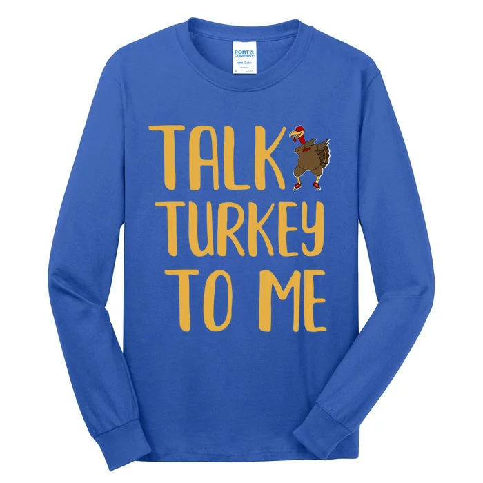 Funny Thanksgiving Talk Turkey To Me Gift Tall Long Sleeve T-Shirt