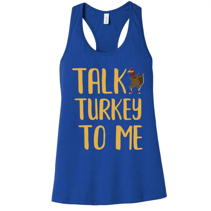 Funny Thanksgiving Talk Turkey To Me Gift Women's Racerback Tank