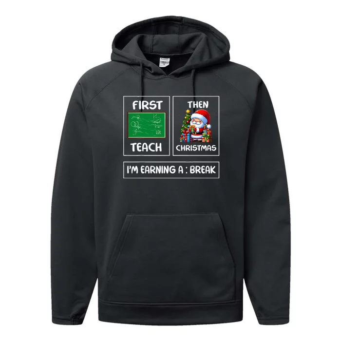 First Teach Then Christmas IM Earning A Break Teacher Performance Fleece Hoodie