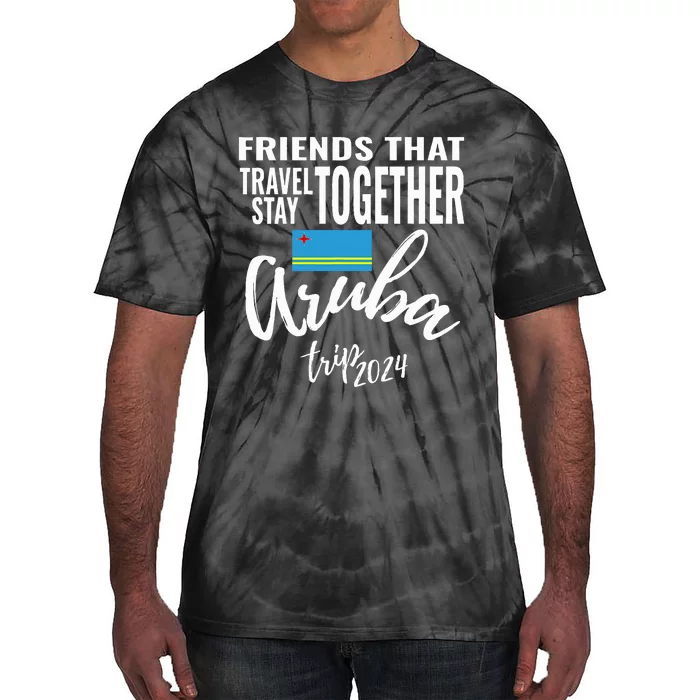 Friends That Travel Together Aruba Trip Caribbean 2024 Group Tie-Dye T-Shirt