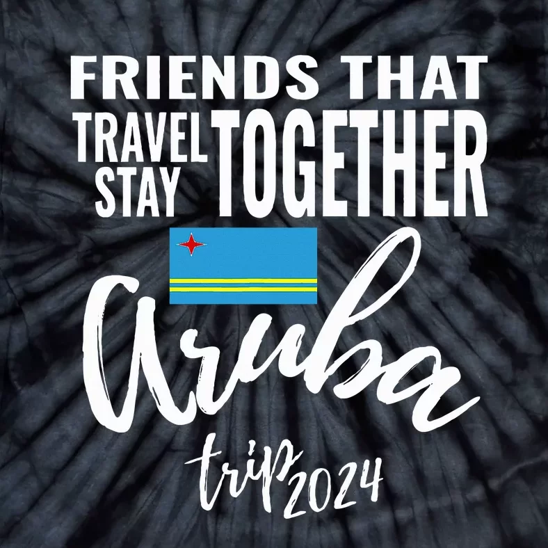 Friends That Travel Together Aruba Trip Caribbean 2024 Group Tie-Dye T-Shirt