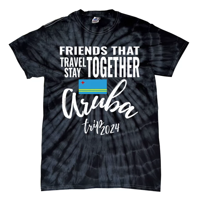 Friends That Travel Together Aruba Trip Caribbean 2024 Group Tie-Dye T-Shirt