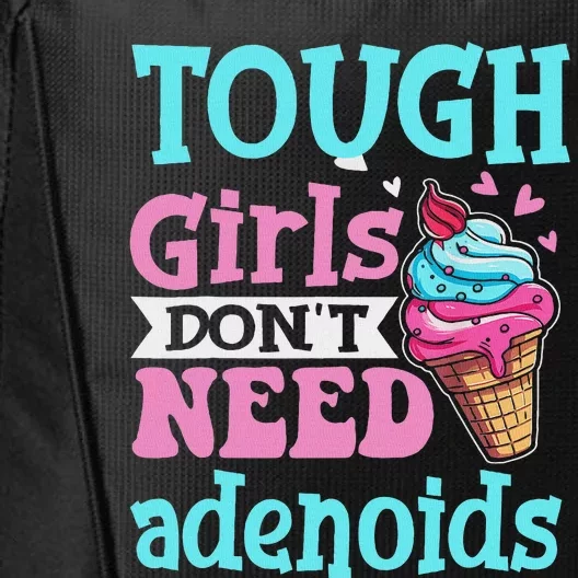 Funny Tonsillectomy Tough Girl Dont Need Adenoids Tonsil Out City Backpack