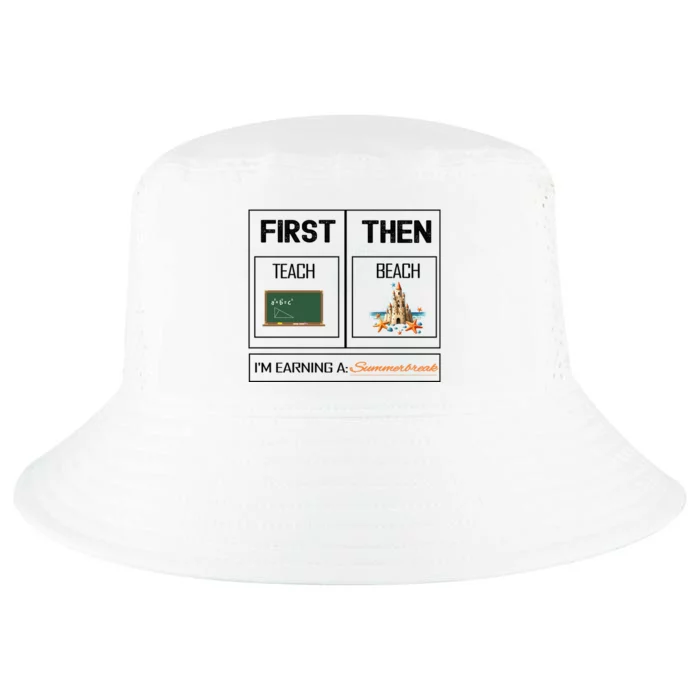 First Teach Then Beach I Am Earning A Summer Break Teacher Cool Comfort Performance Bucket Hat