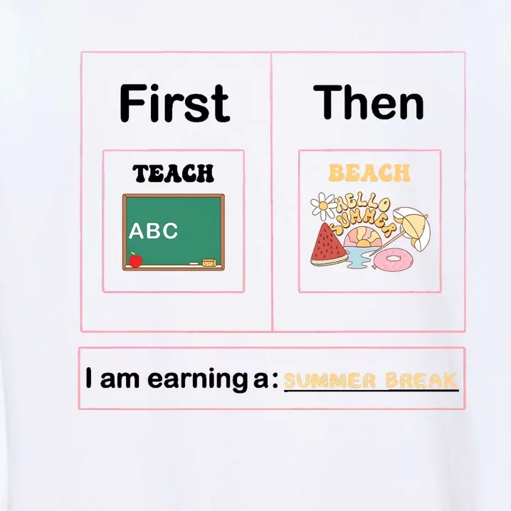 First Teach Then Beach First We Teach Then We Beach Garment-Dyed Sweatshirt