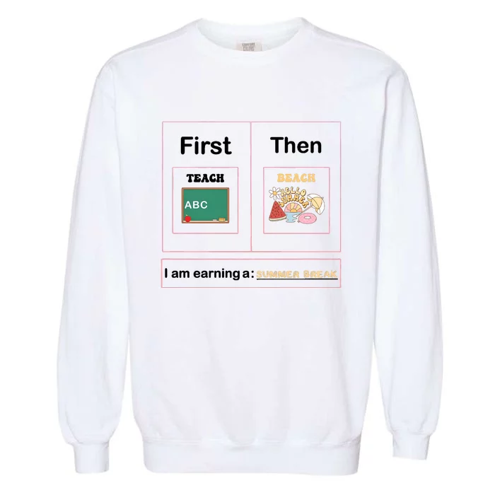 First Teach Then Beach First We Teach Then We Beach Garment-Dyed Sweatshirt