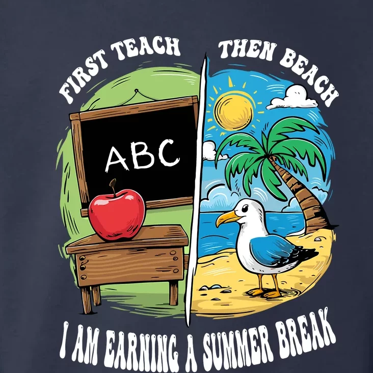 First Teach Then Beach I Am Earning A Summer Break Teacher Toddler Hoodie