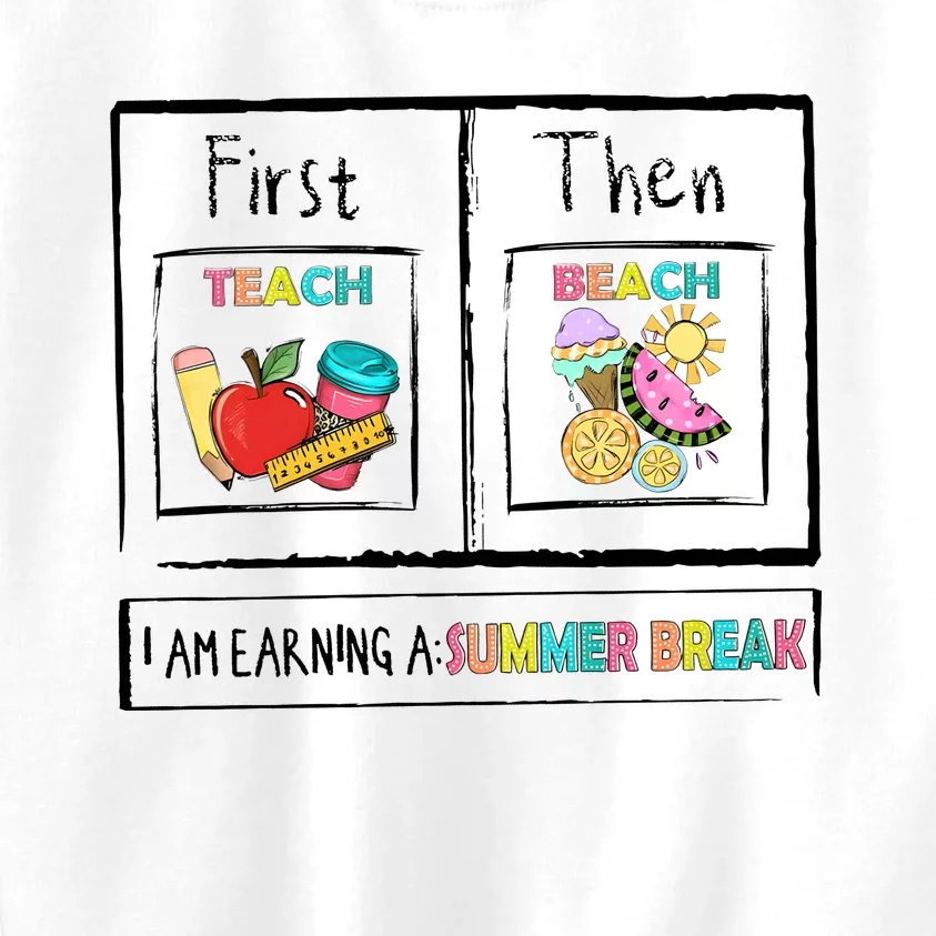 First Teach Then Beach I Am Earning A Summer Break Kids Sweatshirt