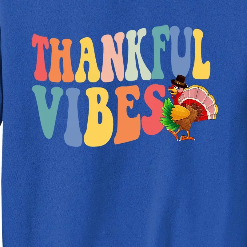 Feeling Thankful Thanksgiving Thankful Vibes Great Gift Tall Sweatshirt