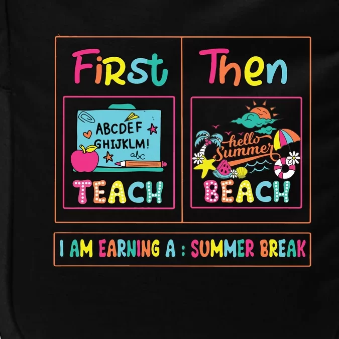 First Teach Then Beach I Am Earning A Summer Break Impact Tech Backpack